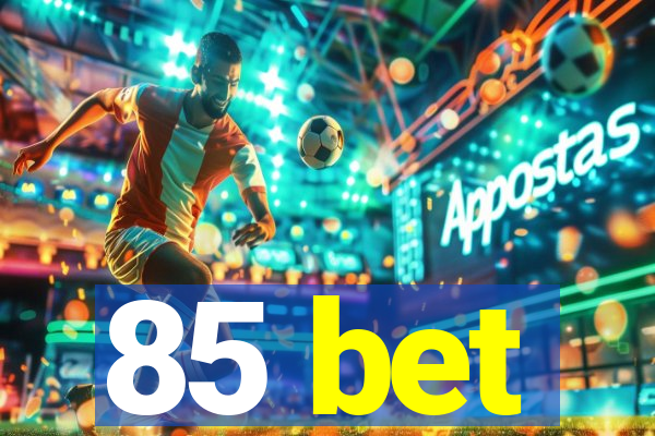 85 bet